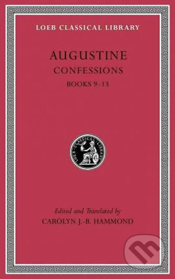 Kniha: Augustine: Confessions (Caroline J.B. Hammond). Harvard University Press, 2016 Kniha: Augustine: Confessions (Caroline J.B. Hammond). Harvard University Press, 2016