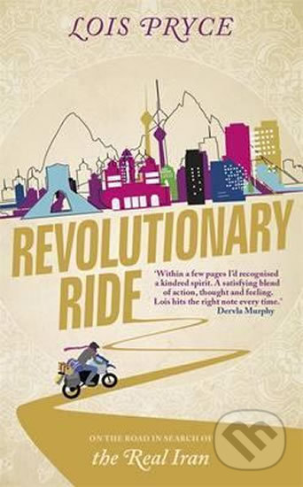 Revolutionary Ride - Lois Pryce, Hodder and Stoughton, 2017