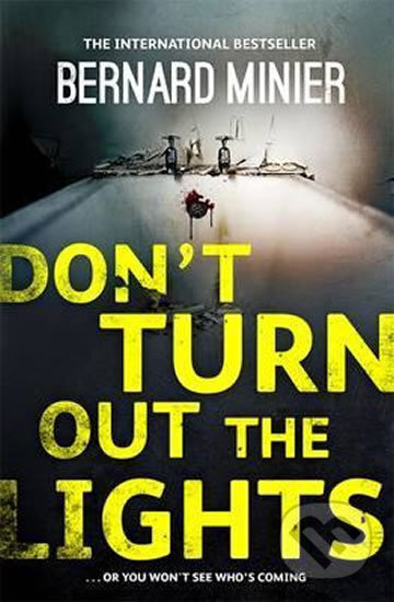 Don&#039;t Turn Out the Lights - Bernard Minier, Hodder and Stoughton, 2017