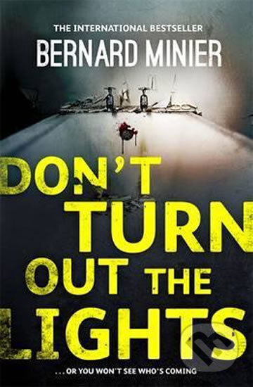 Kniha: Don't Turn Out the Lights (Bernard Minier). Hodder and Stoughton, 2017 Kniha: Don't Turn Out the Lights (Bernard Minier). Hodder and Stoughton, 2017