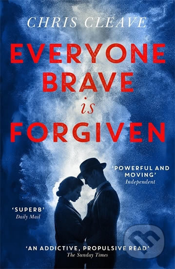 Kniha: Everyone Brave Is Forgiven (Chris Cleave). Hodder and Stoughton, 2017 Kniha: Everyone Brave Is Forgiven (Chris Cleave). Hodder and Stoughton, 2017