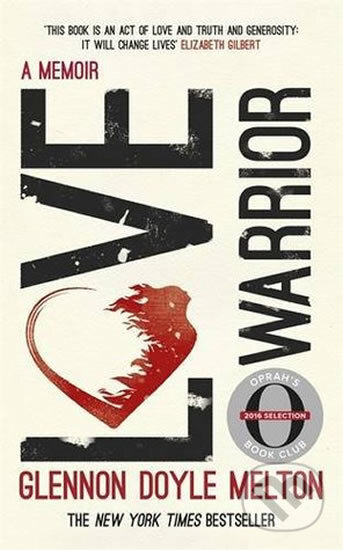 Kniha: Love Warrior (Glennon Doyle Melton). Hodder and Stoughton, 2016 Kniha: Love Warrior (Glennon Doyle Melton). Hodder and Stoughton, 2016