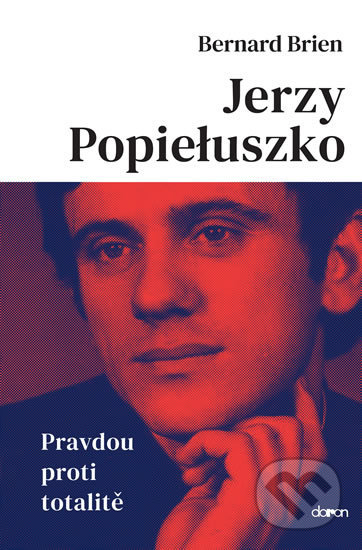 Kniha: Jerzy Popieluszko (Bernard Brien). Doron, 2019 Kniha: Jerzy Popieluszko (Bernard Brien). Doron, 2019