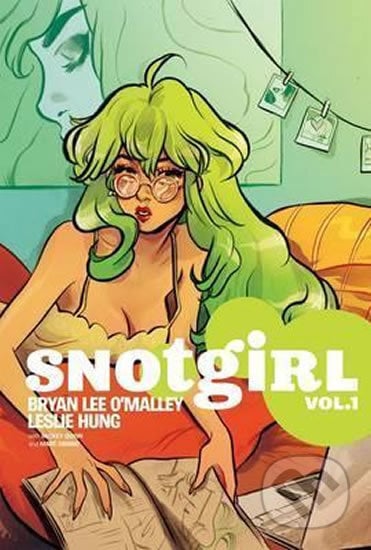 Snotgirl: Green Hair Don&#039;t Care - Lee Bryan O’Malley, Image Comics, 2017