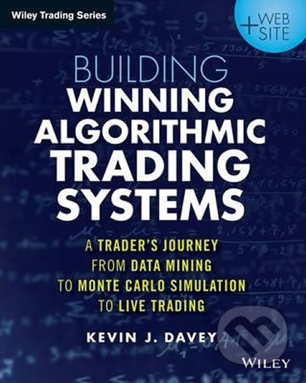 Kniha: Building Winning Algorithmic Trading System (Kevin Davey). John Wiley & Sons, 2014 Kniha: Building Winning Algorithmic Trading System (Kevin Davey). John Wiley & Sons, 2014