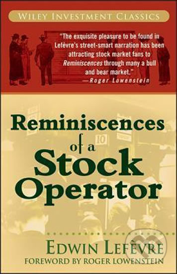 Kniha: Reminiscences of a Stock Operator (Edwin Lefevre). John Wiley & Sons, 2006 Kniha: Reminiscences of a Stock Operator (Edwin Lefevre). John Wiley & Sons, 2006