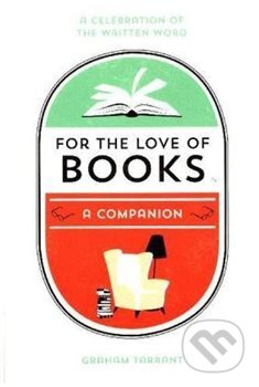 Kniha: For the Love of Books (Graham Tarrant). Summersdale, 2019 Kniha: For the Love of Books (Graham Tarrant). Summersdale, 2019