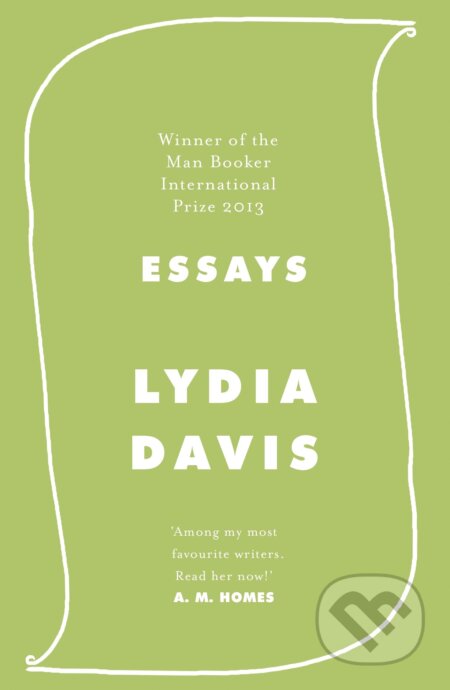 Kniha: Essays (Lydia Davis). Hamish Hamilton, 2019 Kniha: Essays (Lydia Davis). Hamish Hamilton, 2019
