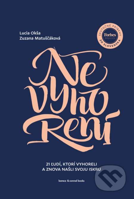Kniha: Nevyhorení (Lucia Okša a Zuzana Matuščáková). barecz & conrad books, 2019 Kniha: Nevyhorení (Lucia Okša a Zuzana Matuščáková). barecz & conrad books, 2019