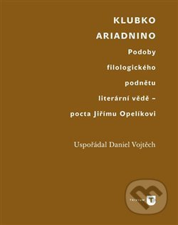 Kniha: Klubko Ariadnino (Daniel Vojtěch). Filozofická fakulta UK v Praze, 2014 Kniha: Klubko Ariadnino (Daniel Vojtěch). Filozofická fakulta UK v Praze, 2014