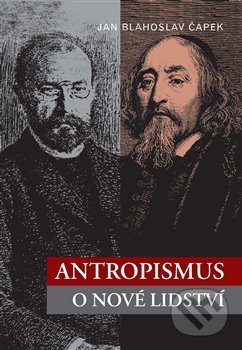 Kniha: Antropismus (Jan Blahoslav Čapek). Ústav T. G. Masaryka, 2015 Kniha: Antropismus (Jan Blahoslav Čapek). Ústav T. G. Masaryka, 2015