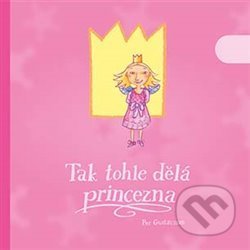 Kniha: Tak tohle dělá princezna (Per Gustavsson). Offi, 2013 Kniha: Tak tohle dělá princezna (Per Gustavsson). Offi, 2013