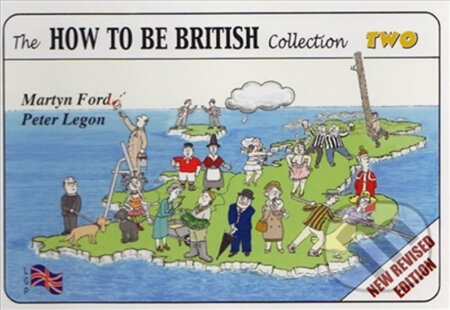 Kniha: The How to be British Collection Two (Martyn Ford a Peter Christopher Legon). Lee Gone, 2009 Kniha: The How to be British Collection Two (Martyn Ford a Peter Christopher Legon). Lee Gone, 2009