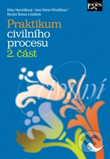 Kniha: Praktikum civilního procesu - 2. část (Klára Hamuľáková). Leges, 2015 Kniha: Praktikum civilního procesu - 2. část (Klára Hamuľáková). Leges, 2015