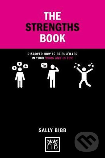 Kniha: The Strengths Book (Sally Bibb). LID Publishing, 2017 Kniha: The Strengths Book (Sally Bibb). LID Publishing, 2017