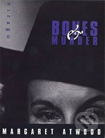 Kniha: Bones And Murder (Margaret Atwood). Virago, 1995 Kniha: Bones And Murder (Margaret Atwood). Virago, 1995