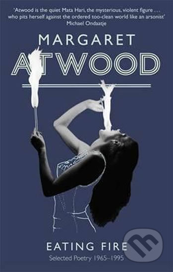 Kniha: Eating Fire (Margaret Atwood). Virago, 2010 Kniha: Eating Fire (Margaret Atwood). Virago, 2010