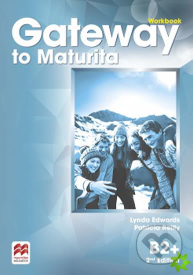 Gateway to Maturita 2nd Edition B2+: Workbook - Lynda Edwards, MacMillan, 2015
