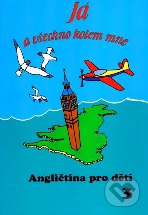 Kniha: Já a všechno kolem mne - AJ III (Eva Bilíková). MC Brno Kniha: Já a všechno kolem mne - AJ III (Eva Bilíková). MC Brno