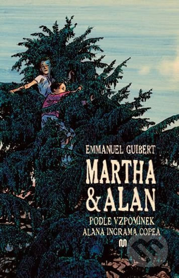 Kniha: Martha a Alan - Podle vzpomínek Alana Ingrama Copea (Emmanuel Guibert). Meander, 2019 Kniha: Martha a Alan - Podle vzpomínek Alana Ingrama Copea (Emmanuel Guibert). Meander, 2019