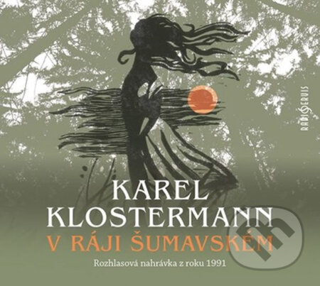 Audiokniha: V ráji šumavském (Karel Klostermann). Radioservis, 2019 Audiokniha: V ráji šumavském (Karel Klostermann). Radioservis, 2019
