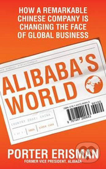 Kniha: Alibaba's World (Porter Erisman). MacMillan, 2015 Kniha: Alibaba's World (Porter Erisman). MacMillan, 2015