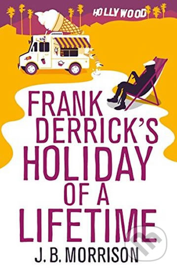 Kniha: Frank Derrick's Holiday of A Lifetime (J.B. Morrison). Pan Books, 2015 Kniha: Frank Derrick's Holiday of A Lifetime (J.B. Morrison). Pan Books, 2015