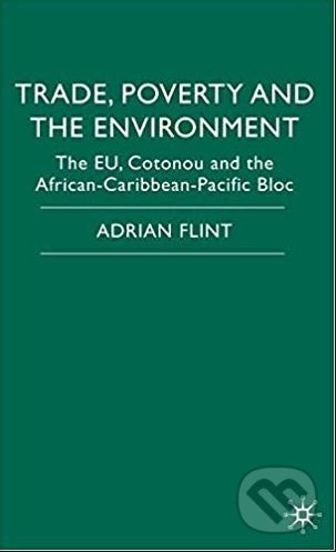 Kniha: Trade, Poverty and the Environment (Adrian Flint). Palgrave, 2008 Kniha: Trade, Poverty and the Environment (Adrian Flint). Palgrave, 2008
