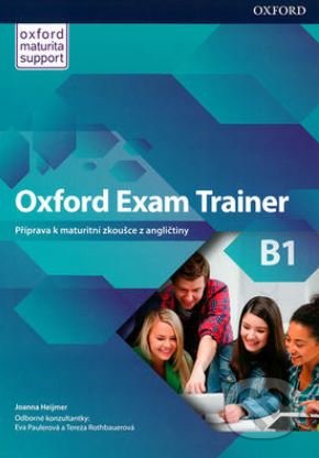 Kniha: Oxford Exam Trainer B1: Student's Book (Johana Heijmer). Oxford University Press, 2019 Kniha: Oxford Exam Trainer B1: Student's Book (Johana Heijmer). Oxford University Press, 2019