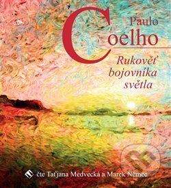 Audiokniha: Rukověť bojovníka světla (Paulo Coelho). Tympanum, 2019 Audiokniha: Rukověť bojovníka světla (Paulo Coelho). Tympanum, 2019