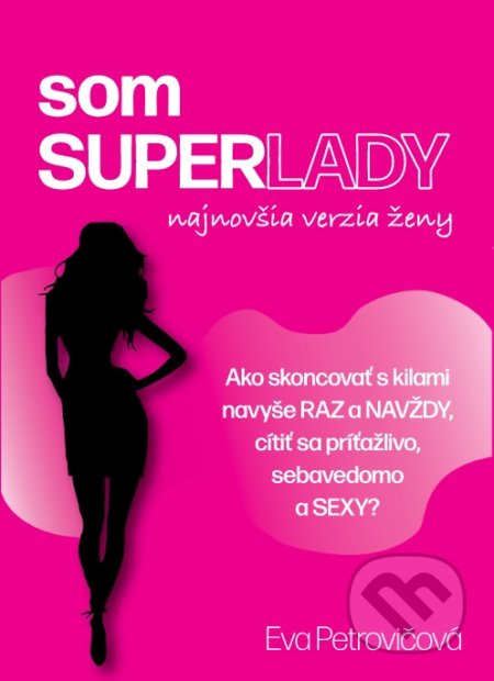 Kniha: som SUPERLADY (Eva Petrovičová). Superlady, 2019 Kniha: som SUPERLADY (Eva Petrovičová). Superlady, 2019