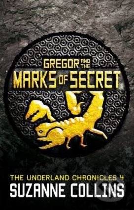 Kniha: Gregor and the Marks of Secret (Suzanne Collins). Scholastic, 2013 Kniha: Gregor and the Marks of Secret (Suzanne Collins). Scholastic, 2013