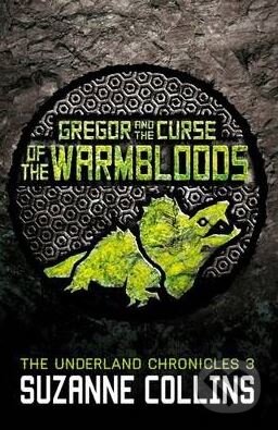Gregor and the Curse of the Warmbloods - Suzanne Collins, Scholastic, 2013
