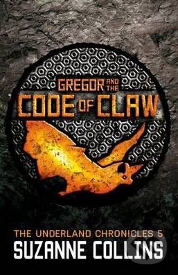 Kniha: Gregor and the Code of Claw (Suzanne Collins). Scholastic, 2013 Kniha: Gregor and the Code of Claw (Suzanne Collins). Scholastic, 2013