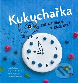 Kniha: Kukuchařka (Adéla Hůlková, Iveta Kulhavá, Lucie Muchovičová a Štěpánka Paseková). Běžíliška, 2019 Kniha: Kukuchařka (Adéla Hůlková, Iveta Kulhavá, Lucie Muchovičová a Štěpánka Paseková). Běžíliška, 2019