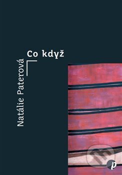 Kniha: Co když (Natálie Paterová). Protimluv, 2019 Kniha: Co když (Natálie Paterová). Protimluv, 2019