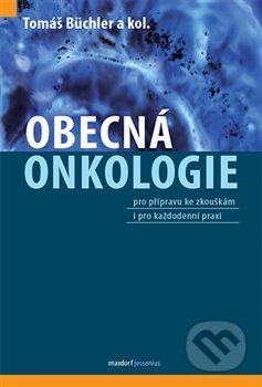 Kniha: Obecná onkologie (Tomáš Büchler). Maxdorf, 2019 Kniha: Obecná onkologie (Tomáš Büchler). Maxdorf, 2019
