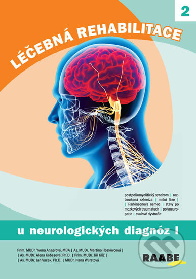 Kniha: Léčebná rehabilitace u neurologických diagnóz - 1. díl (Yvona Angerová). Raabe, 2018 Kniha: Léčebná rehabilitace u neurologických diagnóz - 1. díl (Yvona Angerová). Raabe, 2018