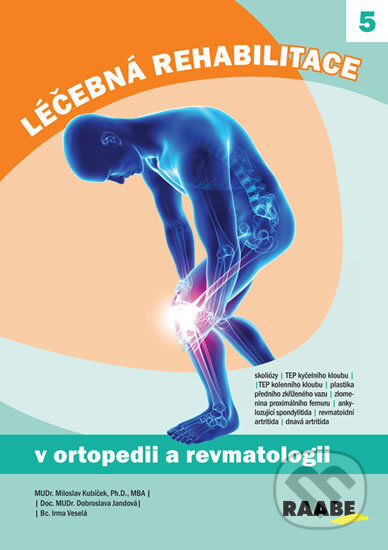 Kniha: Léčebná rehabilitace v ortopedii a revmatologii (Miloslav Kubíček). Raabe, 2018 Kniha: Léčebná rehabilitace v ortopedii a revmatologii (Miloslav Kubíček). Raabe, 2018