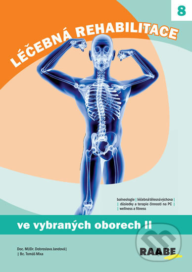 Kniha: Léčebná rehabilitace ve vybraných oborech - 2.díl (Dobroslava Jandová a Tomáš Mixa). Raabe, 2018 Kniha: Léčebná rehabilitace ve vybraných oborech - 2.díl (Dobroslava Jandová a Tomáš Mixa). Raabe, 2018