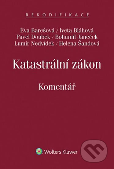 Kniha: Katastrální zákon: Komentář (Eva Barešová a Iveta Bláhová). Wolters Kluwer ČR, 2015 Kniha: Katastrální zákon: Komentář (Eva Barešová a Iveta Bláhová). Wolters Kluwer ČR, 2015