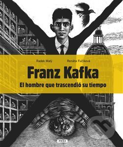 Kniha: Franz Kafka - El hombre que trascendió su tiempo (Radek Malý). Práh, 2019 Kniha: Franz Kafka - El hombre que trascendió su tiempo (Radek Malý). Práh, 2019
