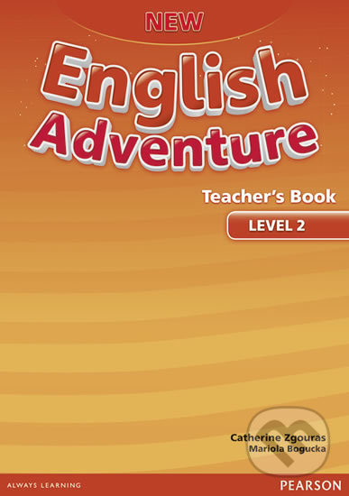 Kniha: New English Adventure 2 - Teacher's Book (Catherine Zgouras). Pearson, 2015 Kniha: New English Adventure 2 - Teacher's Book (Catherine Zgouras). Pearson, 2015