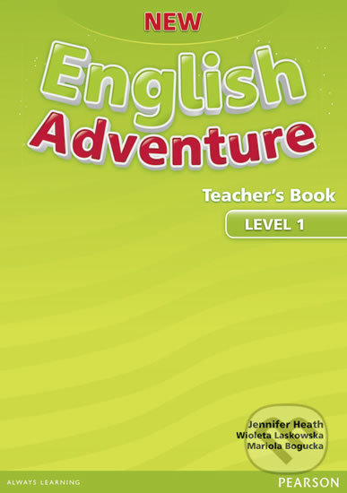 Kniha: New English Adventure 1 - Teacher's Book (Jennifer Heath). Pearson, 2015 Kniha: New English Adventure 1 - Teacher's Book (Jennifer Heath). Pearson, 2015