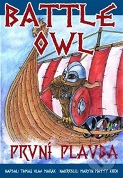 Kniha: Battle Owl - První plavba (Tomáš Olaf Marák). Nuridius, 2015 Kniha: Battle Owl - První plavba (Tomáš Olaf Marák). Nuridius, 2015