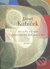Jánuš Kubíček - Akvarely a kvaše/ Watercolours and gouaches - Jánuš Kubíček, Fotep, 2007