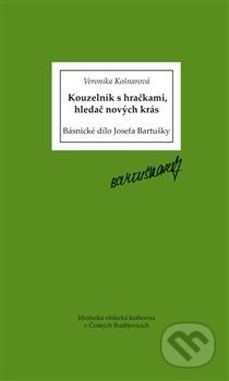 Kniha: Kouzelník s hračkami, hledač nových krás (Veronika Košnarová). , 2015 Kniha: Kouzelník s hračkami, hledač nových krás (Veronika Košnarová). , 2015
