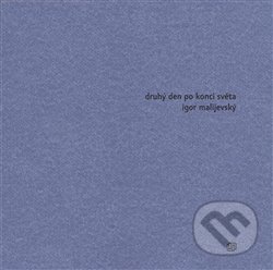 Kniha: Druhý den po konci světa (Igor Malijevský). Milan Hodek, 2013 Kniha: Druhý den po konci světa (Igor Malijevský). Milan Hodek, 2013