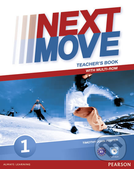Kniha: Next Move 1: Teacher's Book (Tim Foster). Pearson, 2013 Kniha: Next Move 1: Teacher's Book (Tim Foster). Pearson, 2013