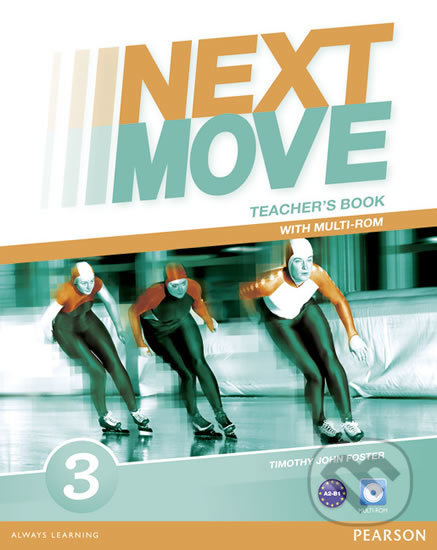 Kniha: Next Move 3: Teacher's Book (Tim Foster). Pearson, 2013 Kniha: Next Move 3: Teacher's Book (Tim Foster). Pearson, 2013